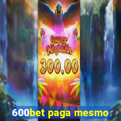 600bet paga mesmo